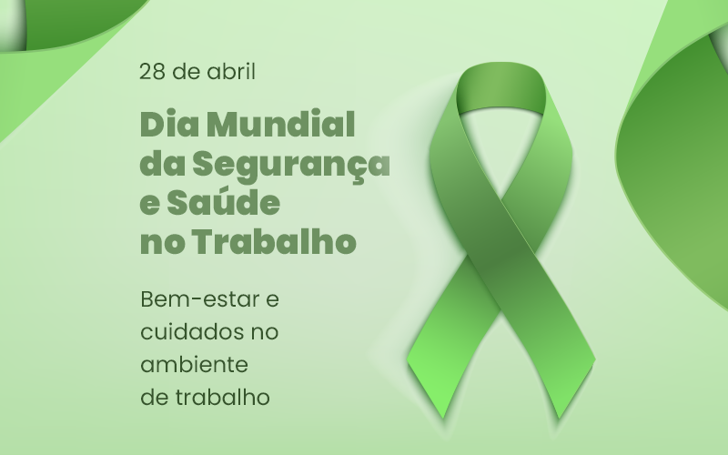 28 de abril é o Dia Mundial de Segurança e Saúde no Trabalho