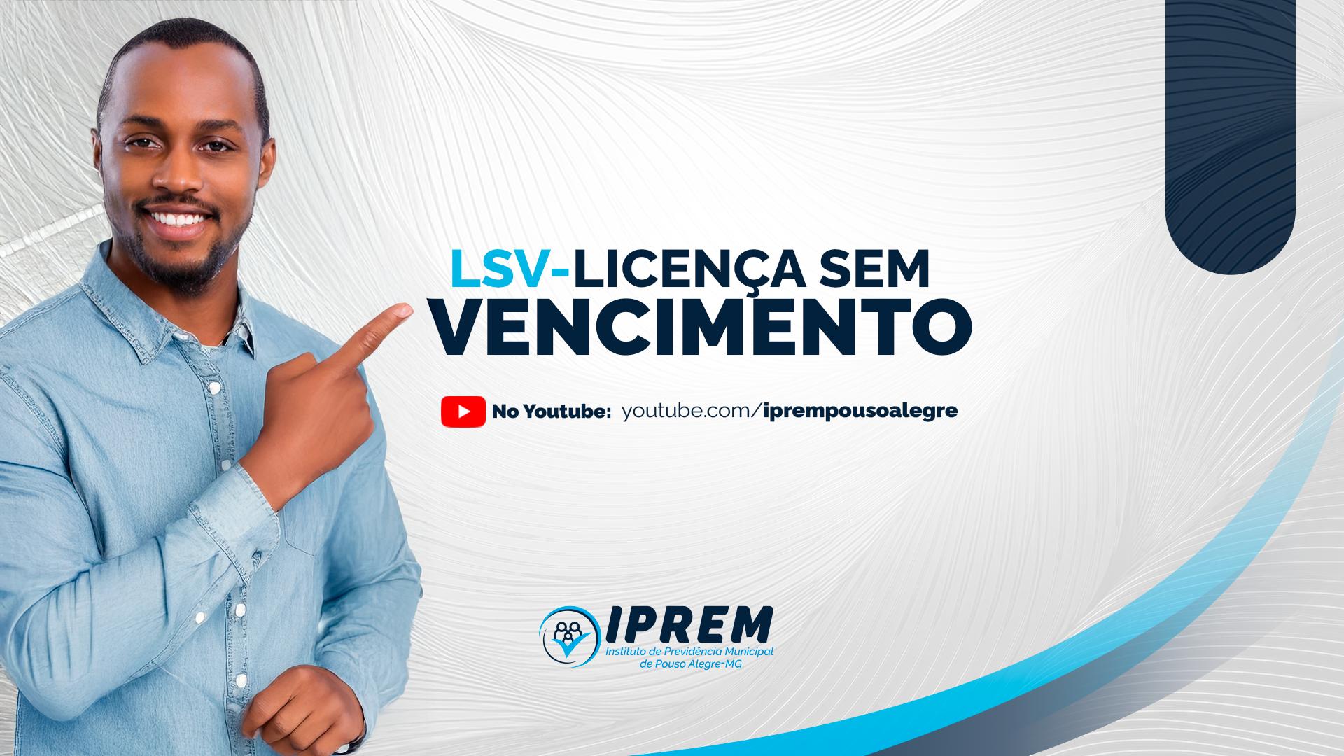 LSV: Licença Sem Vencimento, período de afastamento sem remuneração.