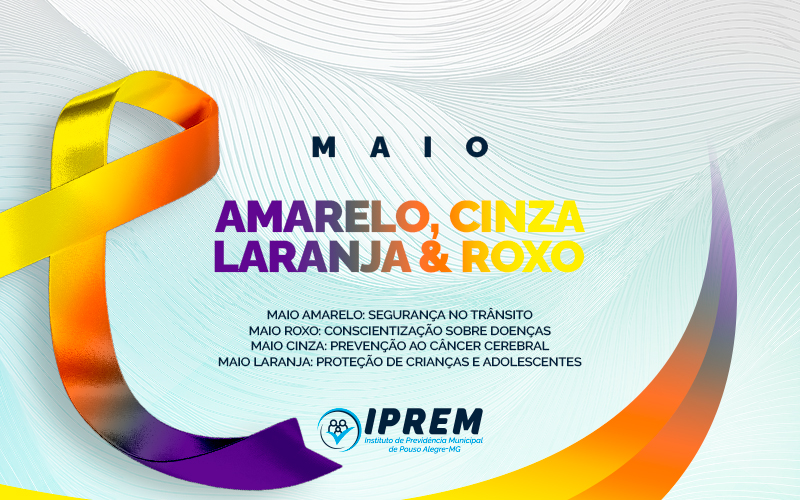 MAIO AMARELO, ROXO, LARANJA E CINZA